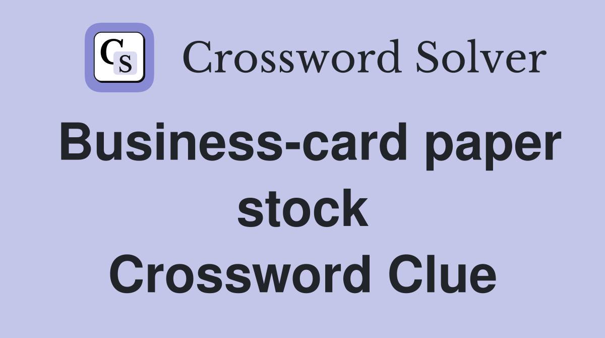 Business-card paper stock Crossword Clue