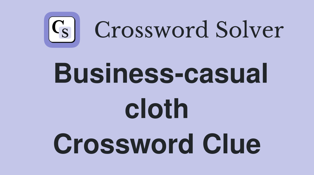 Business-casual cloth Crossword Clue