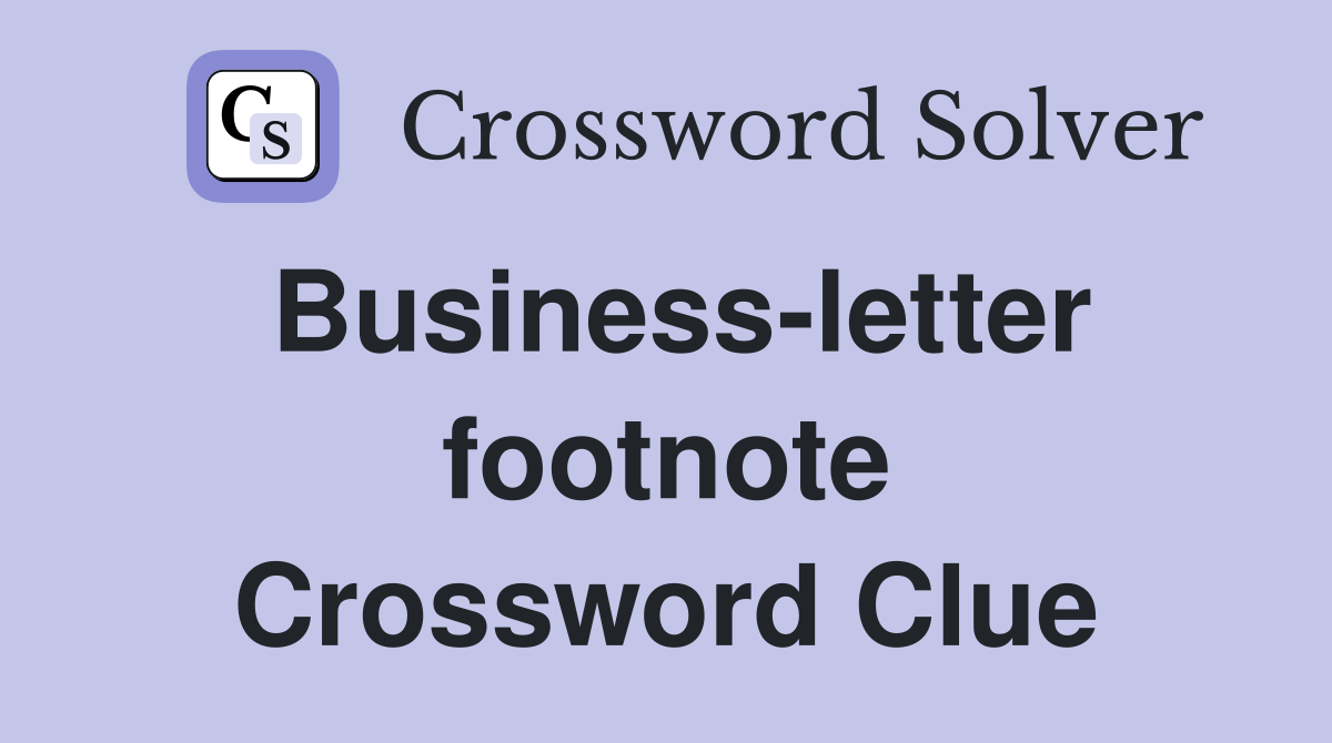 Business-letter footnote Crossword Clue