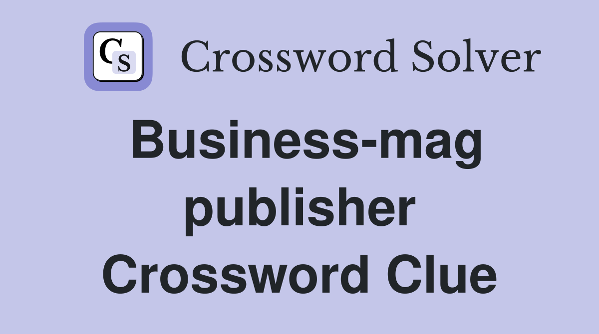 Business-mag publisher Crossword Clue