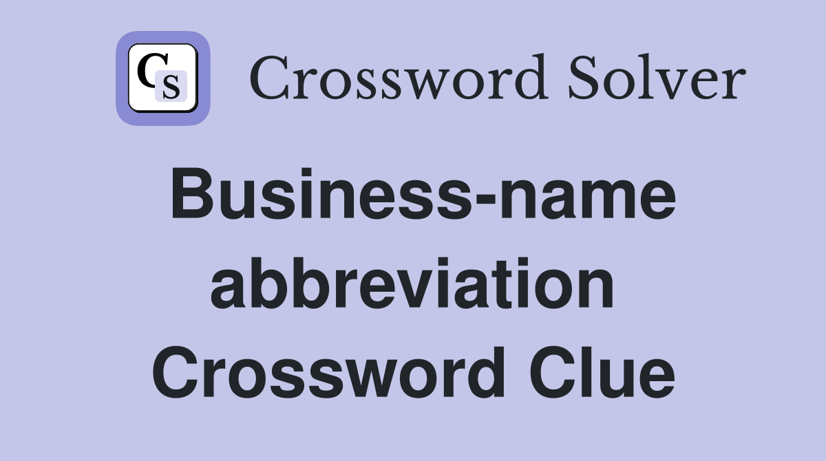 Business-name abbreviation Crossword Clue