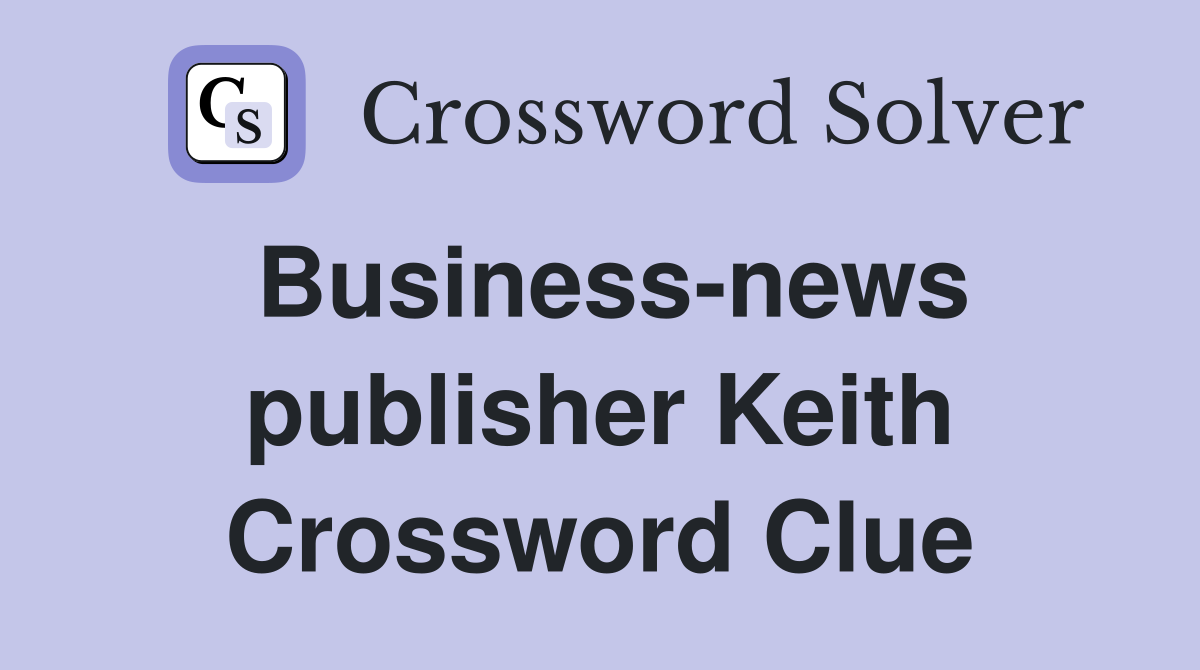 Business-news publisher Keith Crossword Clue