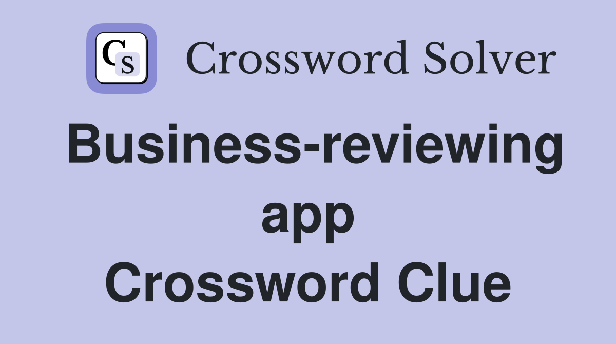 Business-reviewing app Crossword Clue