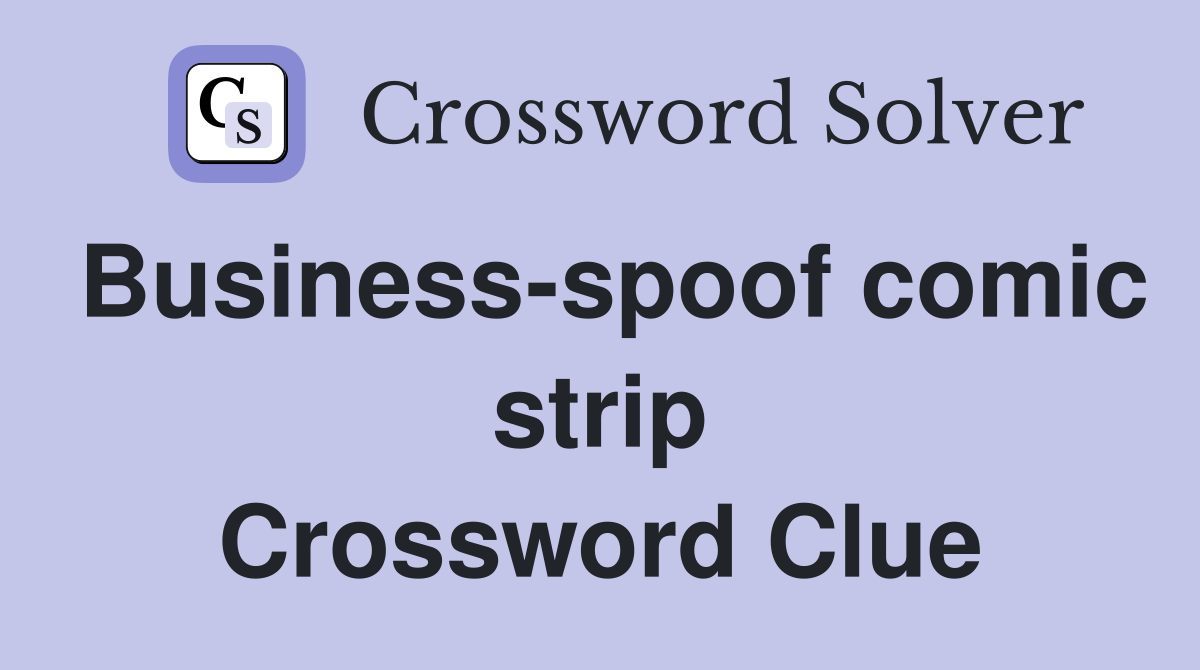Business-spoof comic strip Crossword Clue