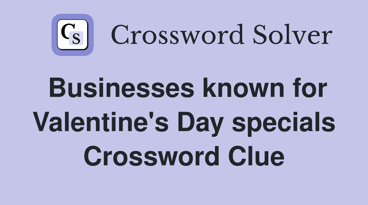 Businesses known for Valentine's Day specials Crossword Clue