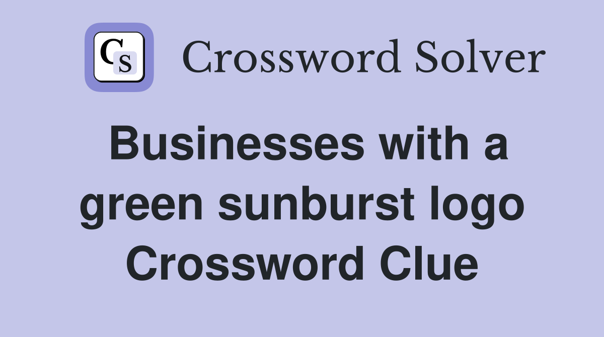 Businesses with a green sunburst logo Crossword Clue