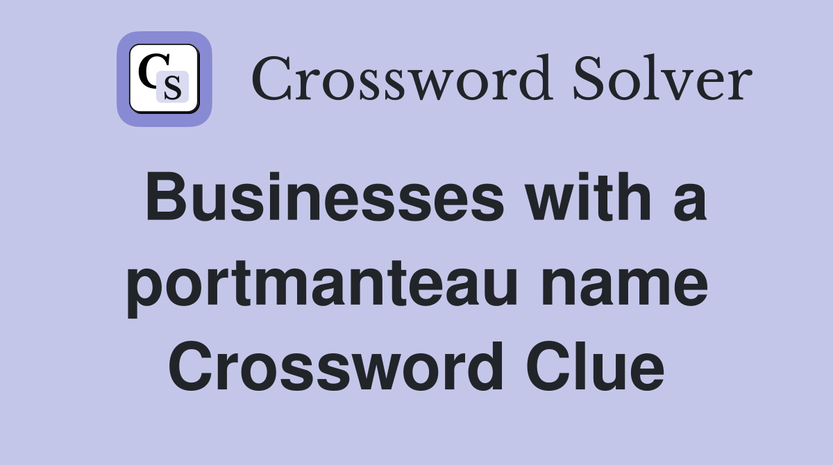 Businesses with a portmanteau name Crossword Clue