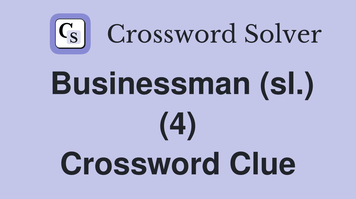 Businessman (sl.) (4) Crossword Clue
