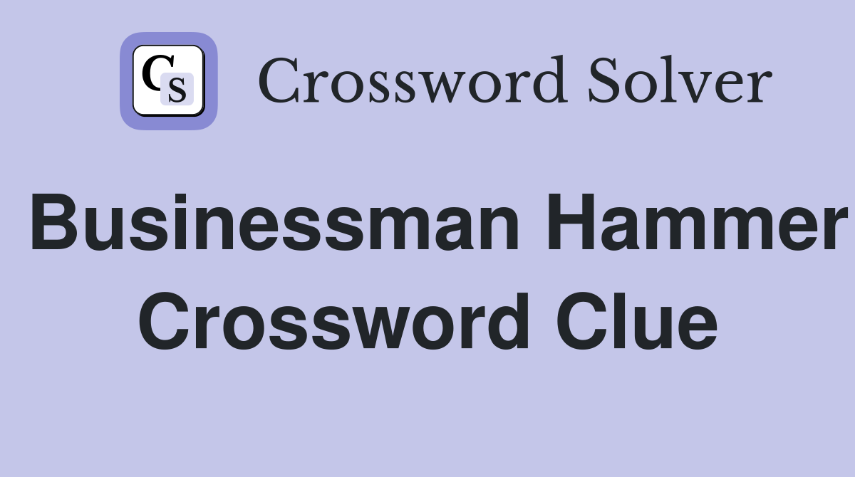 Businessman Hammer Crossword Clue