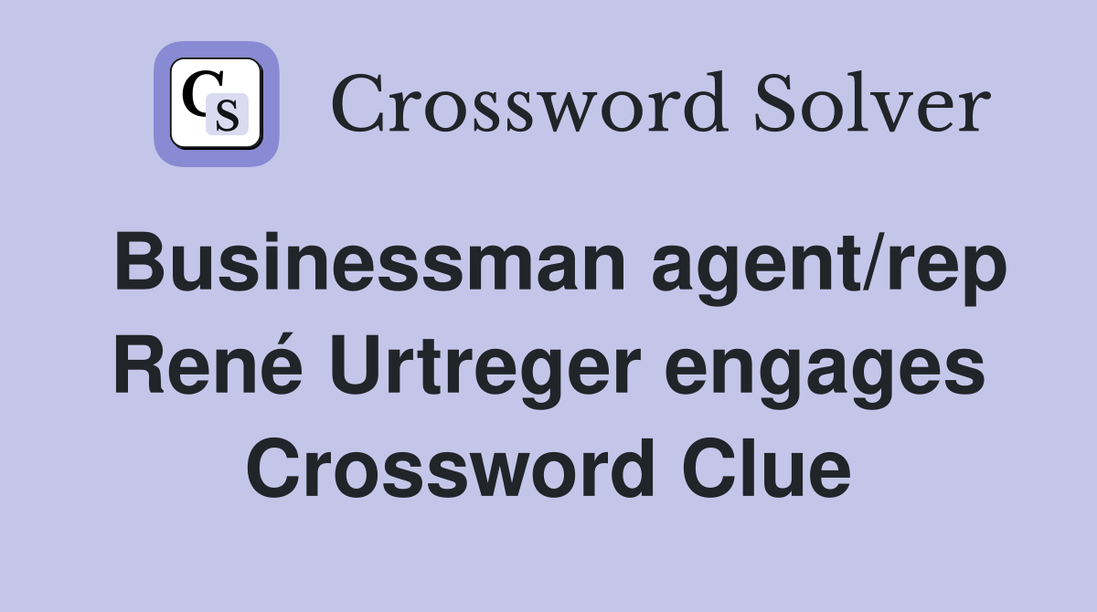 Businessman agent/rep René Urtreger engages Crossword Clue