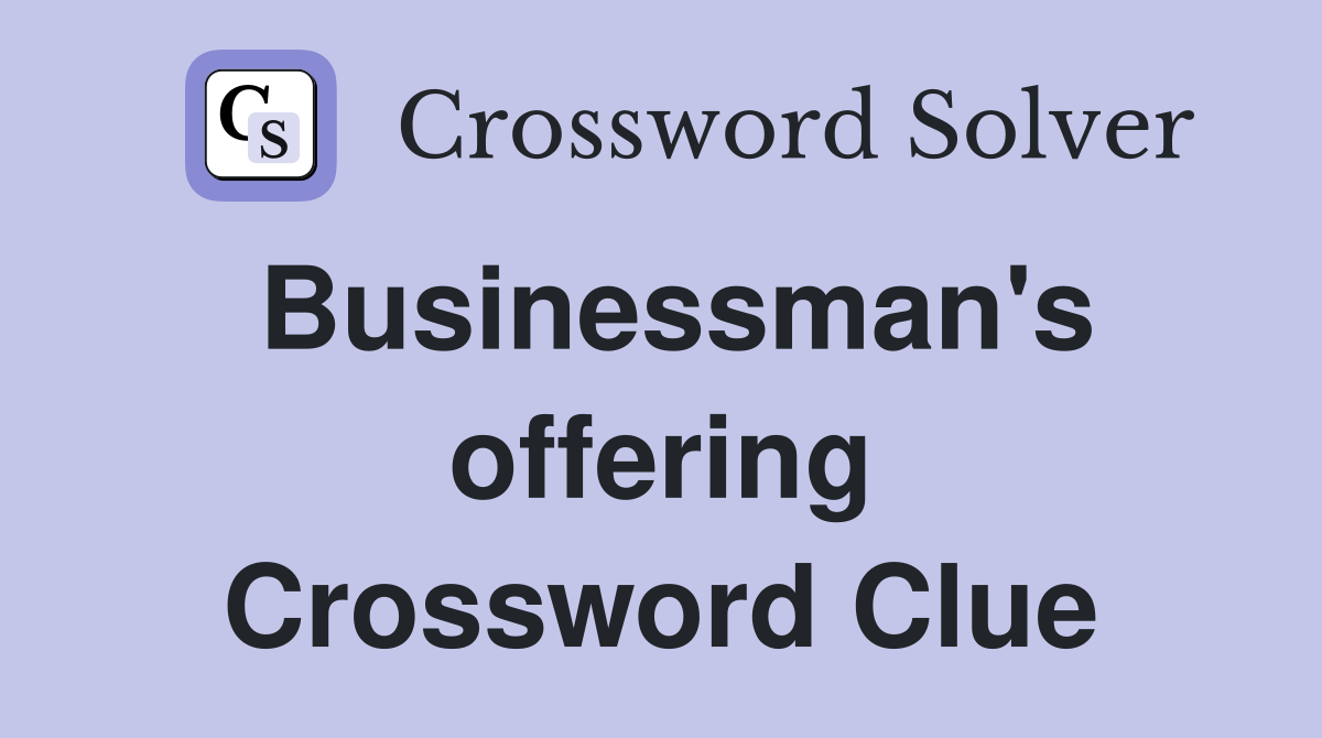 Businessman's offering Crossword Clue