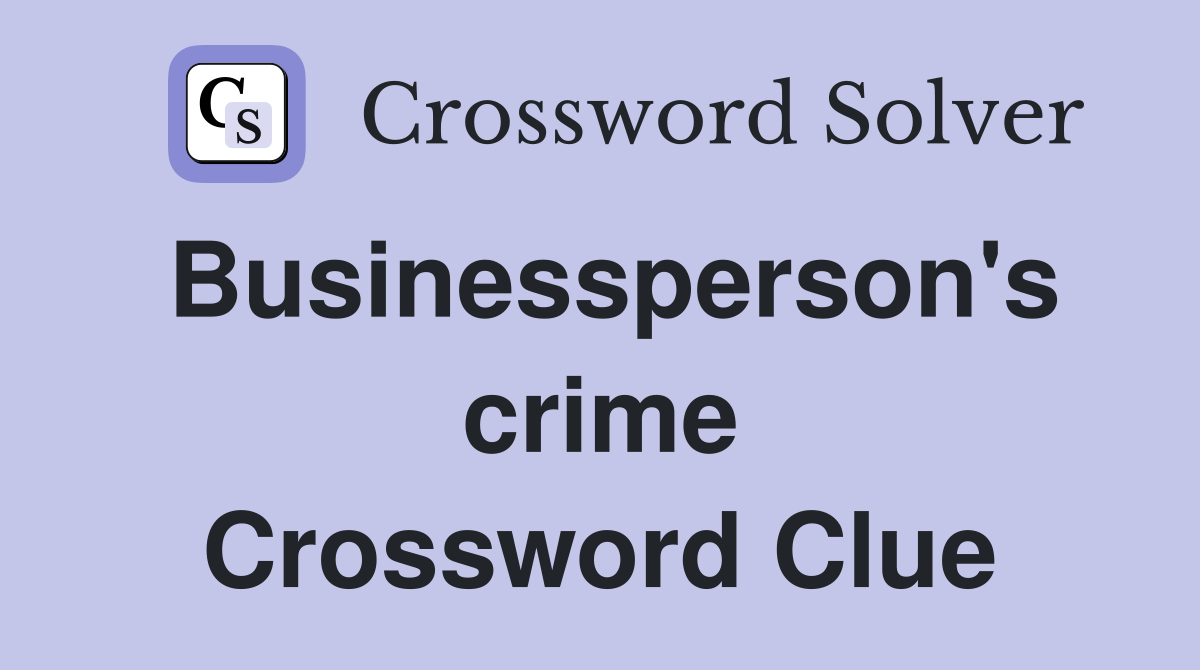 Businessperson's crime Crossword Clue