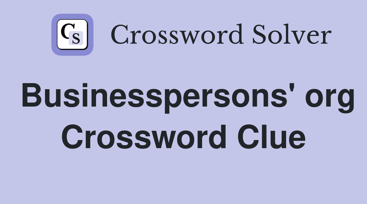 Businesspersons' org Crossword Clue