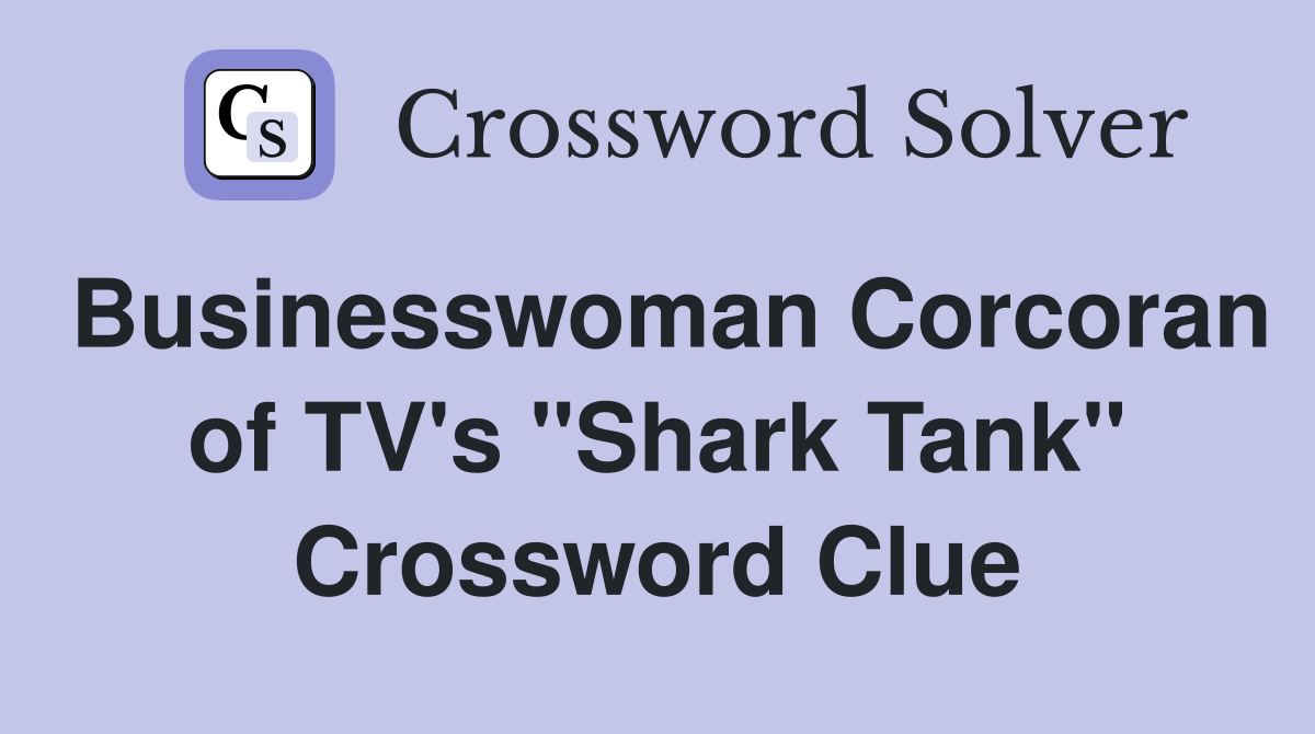 Businesswoman Corcoran of TV's "Shark Tank" Crossword Clue