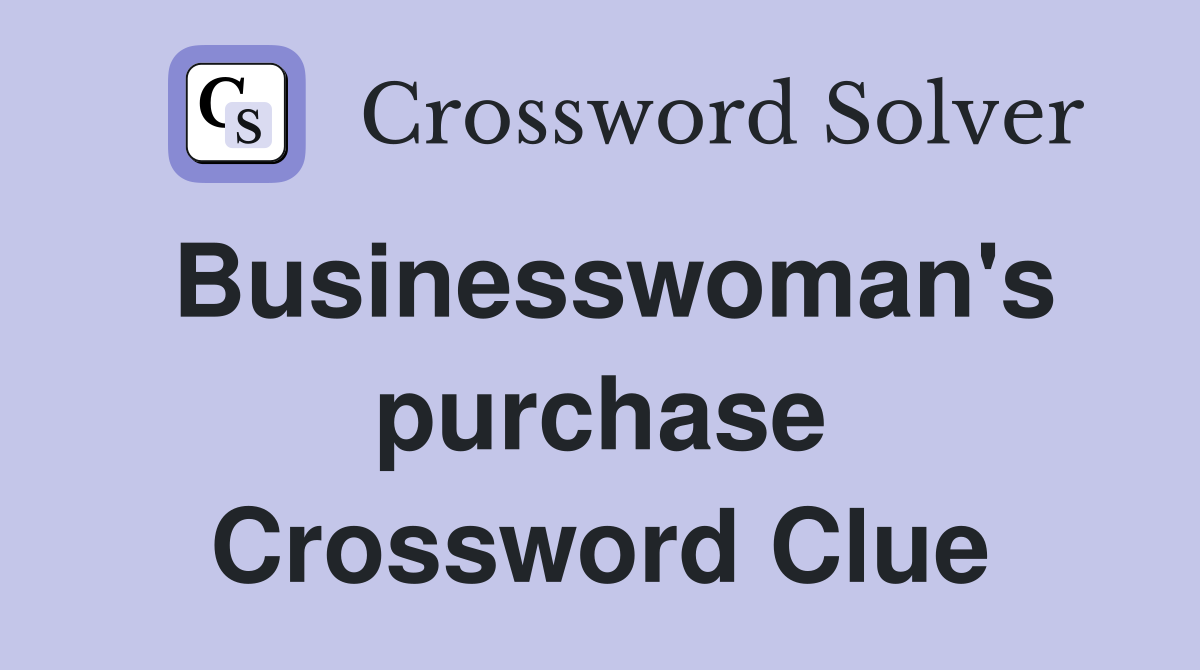 Businesswoman's purchase Crossword Clue