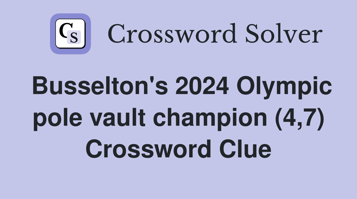 Busselton's 2024 Olympic pole vault champion (4,7) Crossword Clue