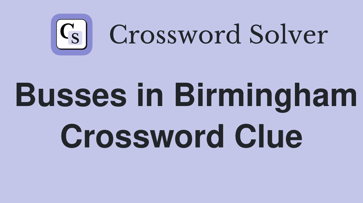 Busses in Birmingham Crossword Clue