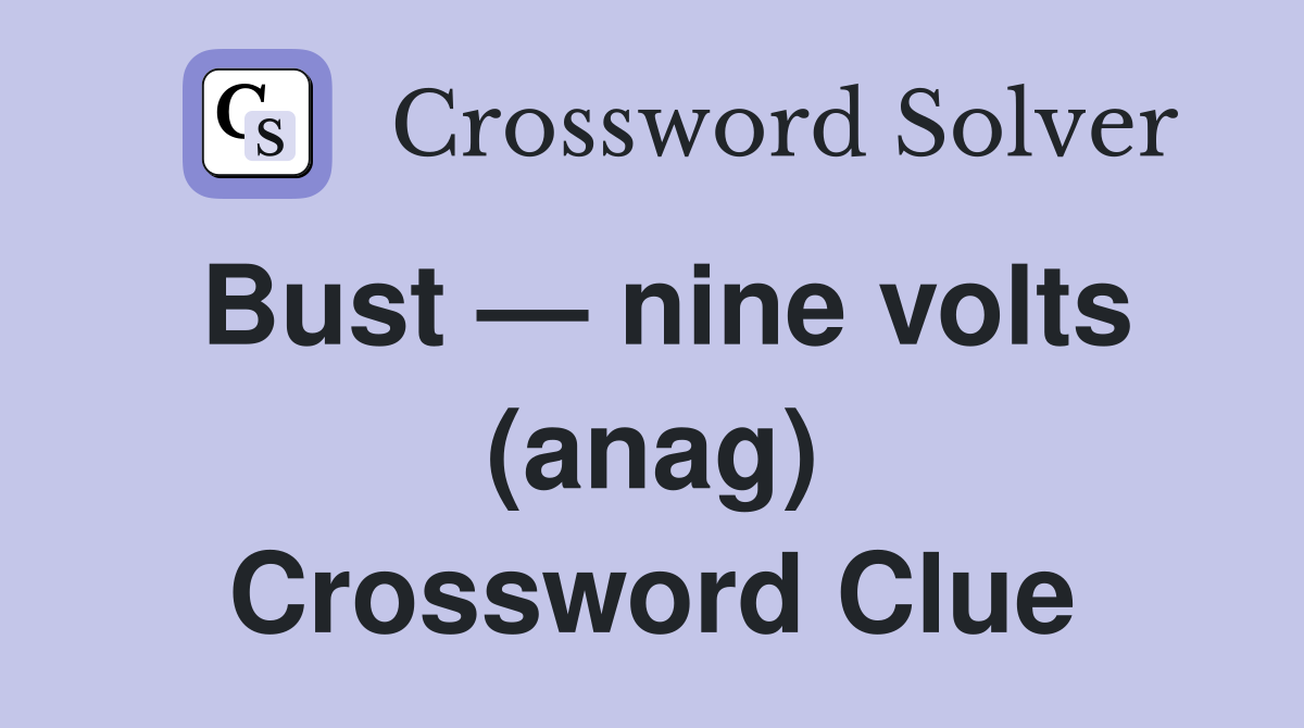 Bust — nine volts (anag) Crossword Clue