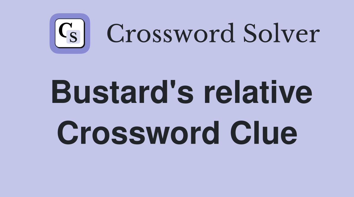 Bustard's relative Crossword Clue