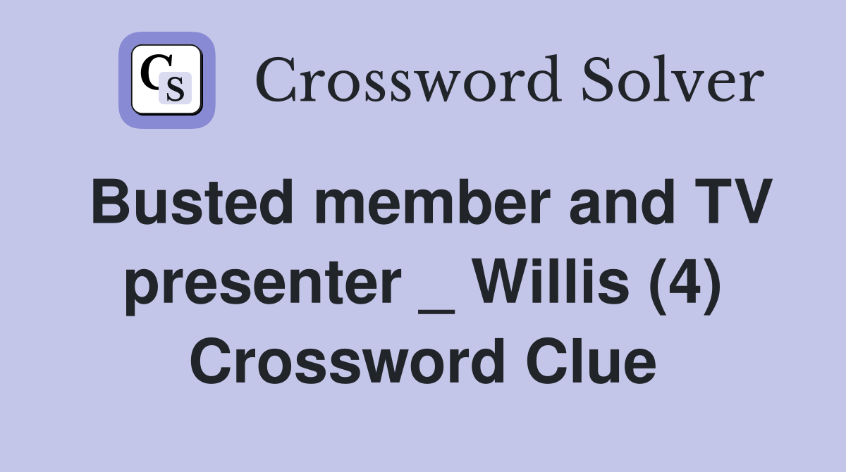 Busted member and TV presenter _ Willis (4) Crossword Clue