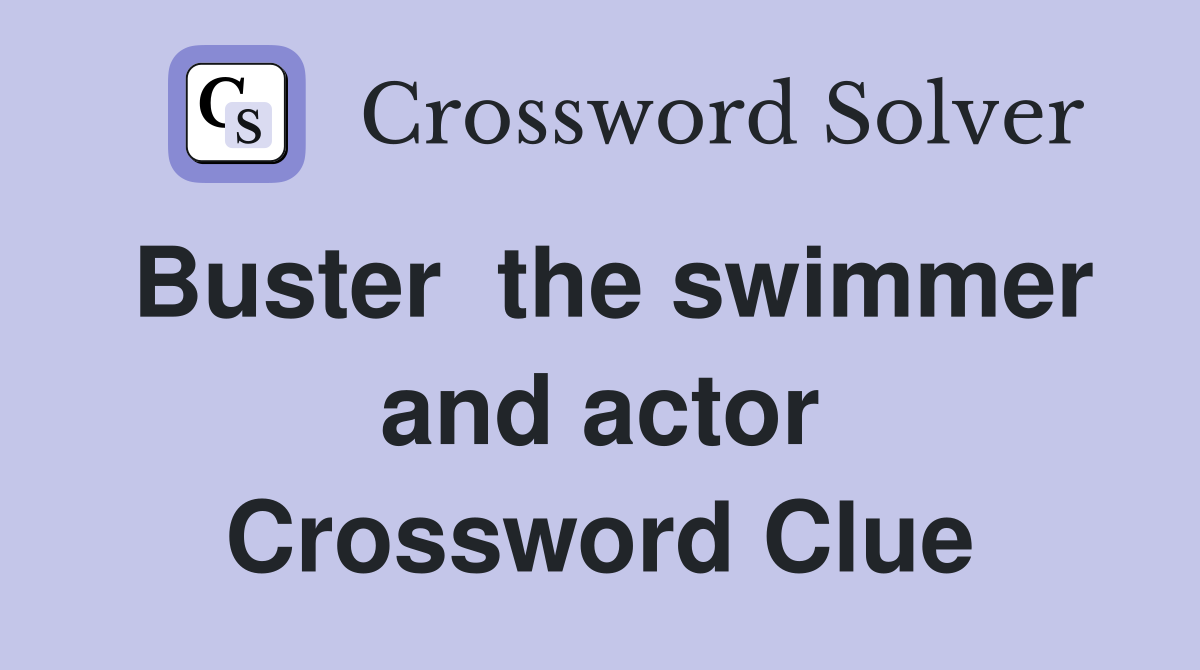 Buster  the swimmer and actor Crossword Clue