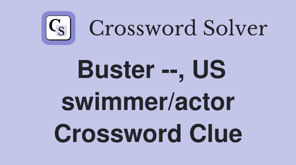 Buster --, US swimmer/actor Crossword Clue