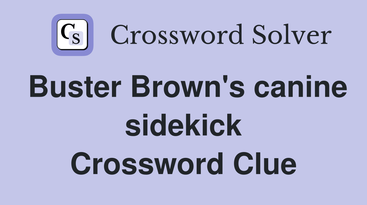 Buster Brown's canine sidekick Crossword Clue