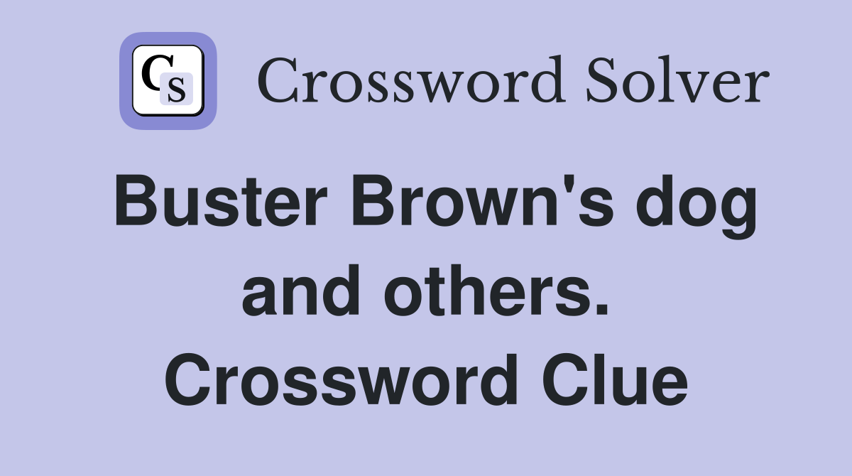 Buster Brown's dog and others. Crossword Clue