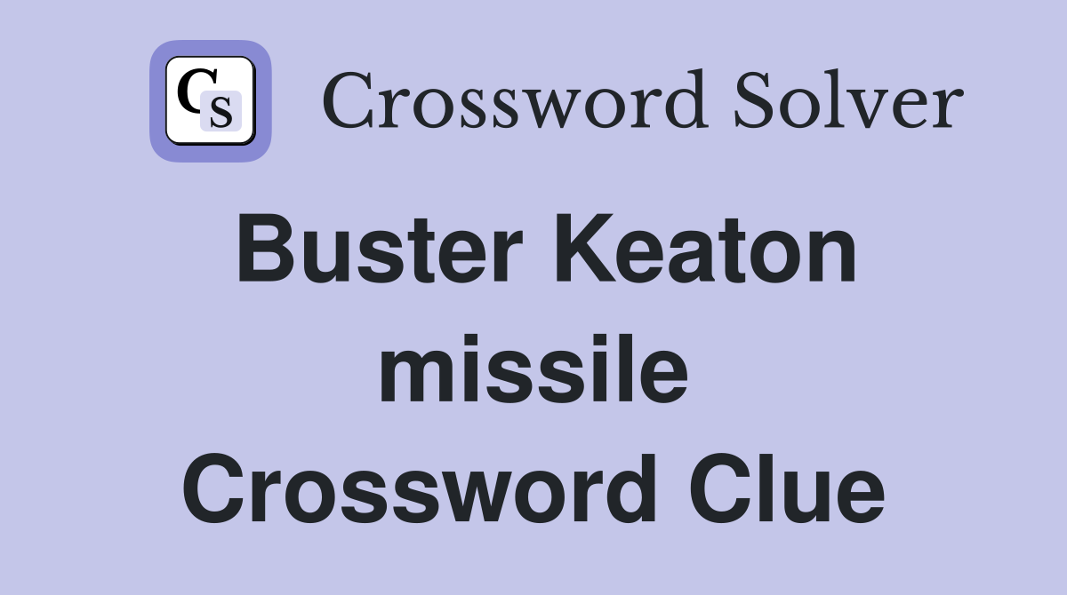Buster Keaton missile Crossword Clue