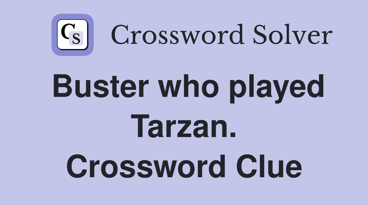Buster who played Tarzan. Crossword Clue