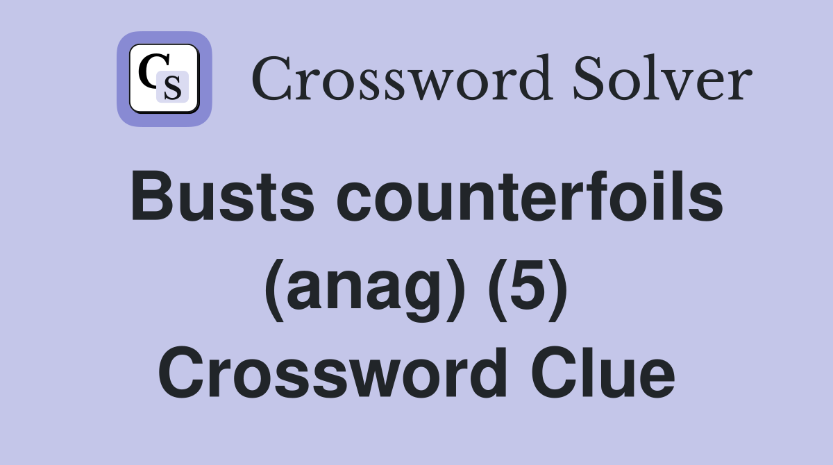 Busts counterfoils (anag) (5) Crossword Clue