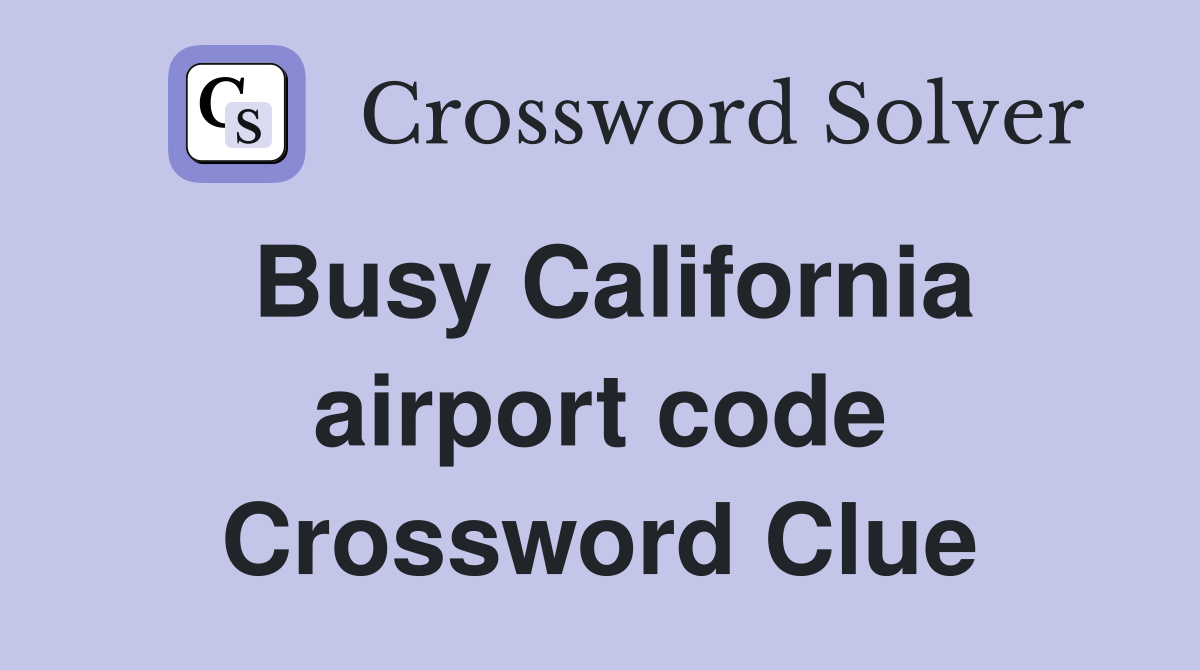 Busy California airport code Crossword Clue