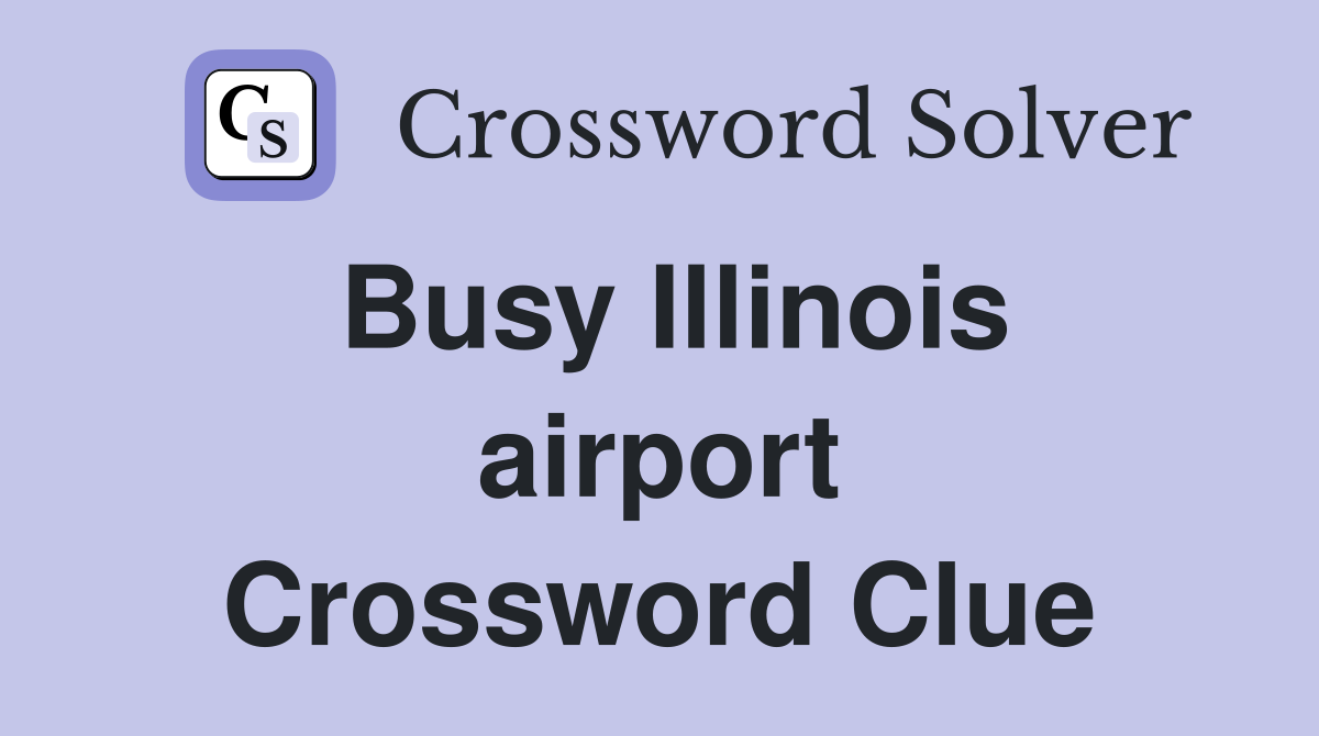 Busy Illinois airport Crossword Clue