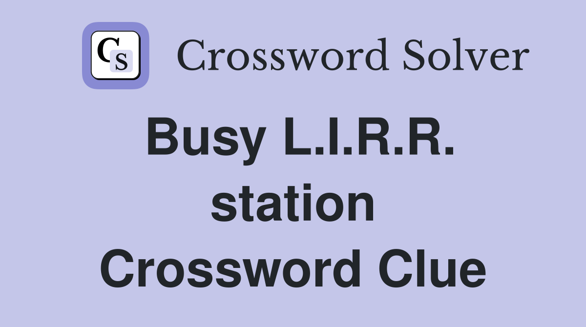Busy L.I.R.R. station Crossword Clue