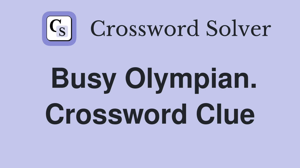 Busy Olympian. Crossword Clue