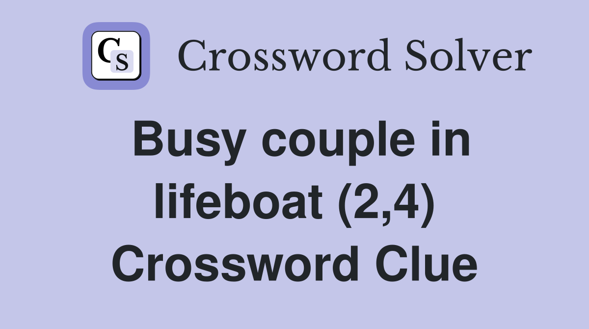 Busy couple in lifeboat (2,4) Crossword Clue