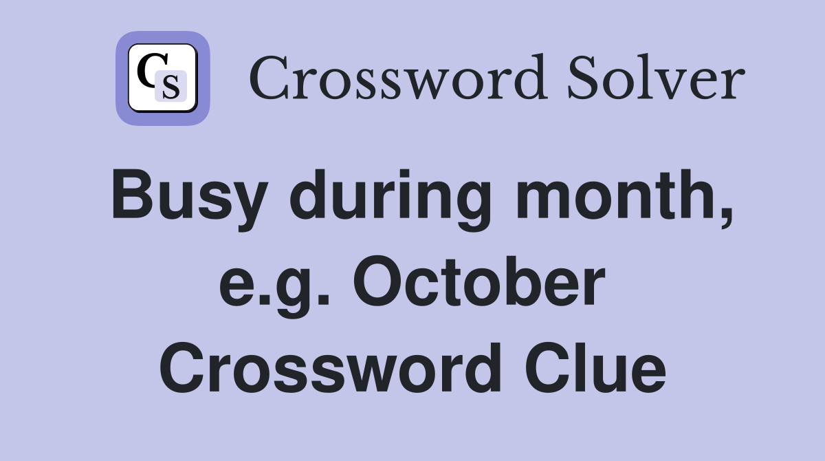 Busy during month, e.g. October Crossword Clue