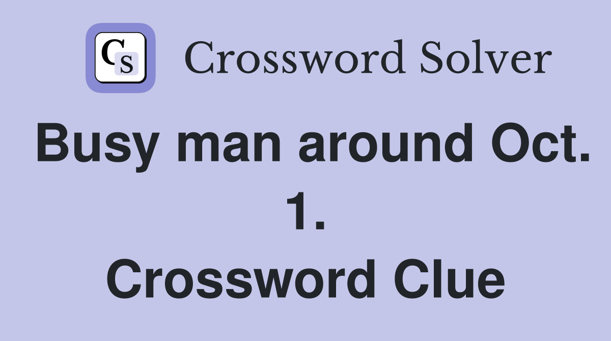 Busy man around Oct. 1. Crossword Clue