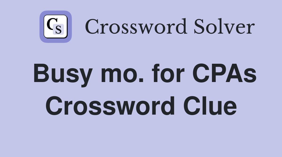 Busy mo. for CPAs Crossword Clue