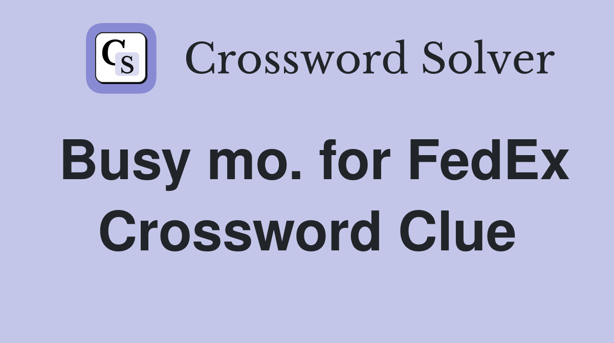 Busy mo. for FedEx Crossword Clue