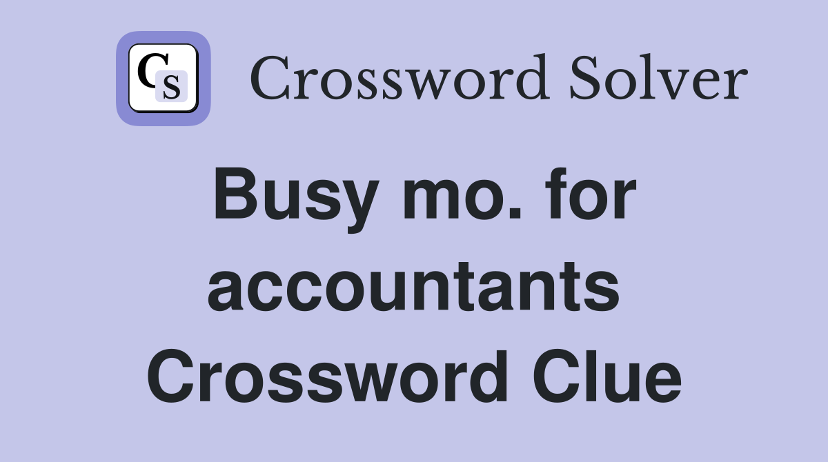 Busy mo. for accountants Crossword Clue