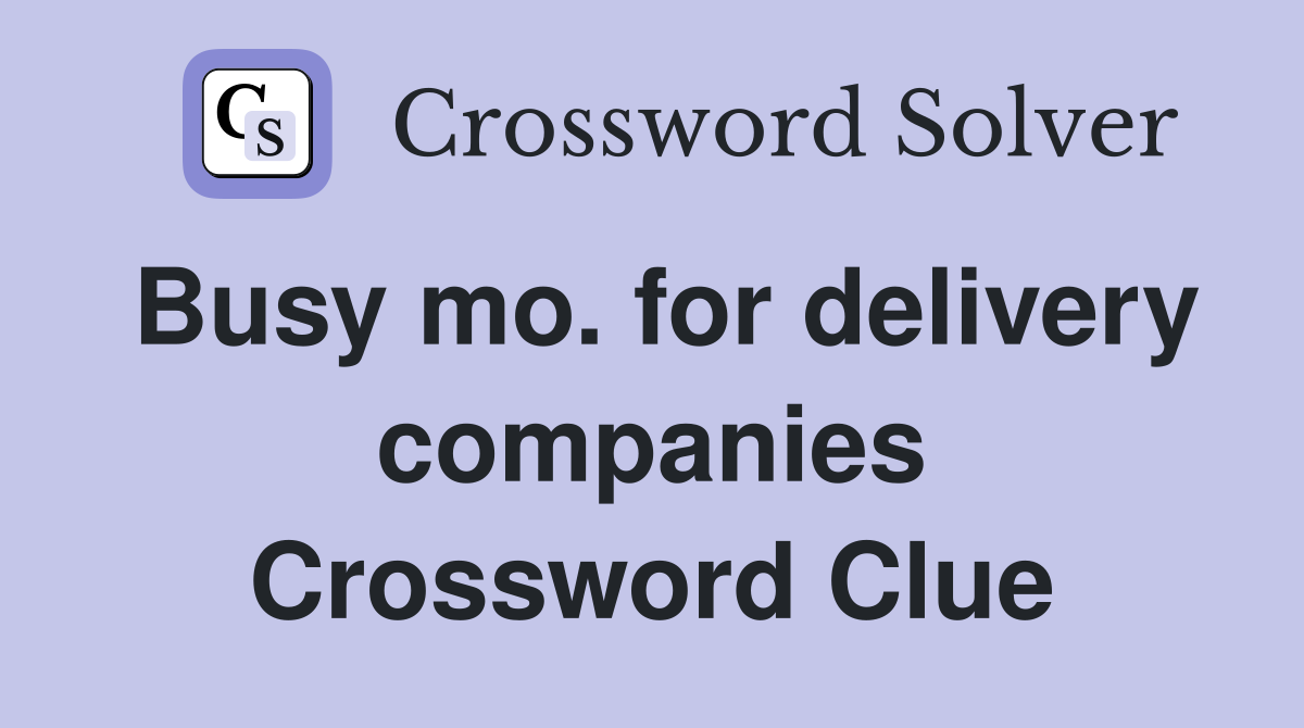 Busy mo. for delivery companies Crossword Clue