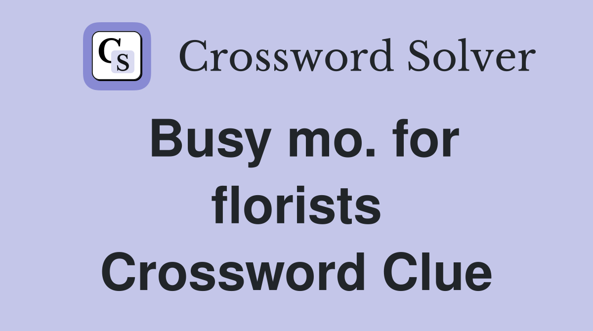 Busy mo. for florists Crossword Clue