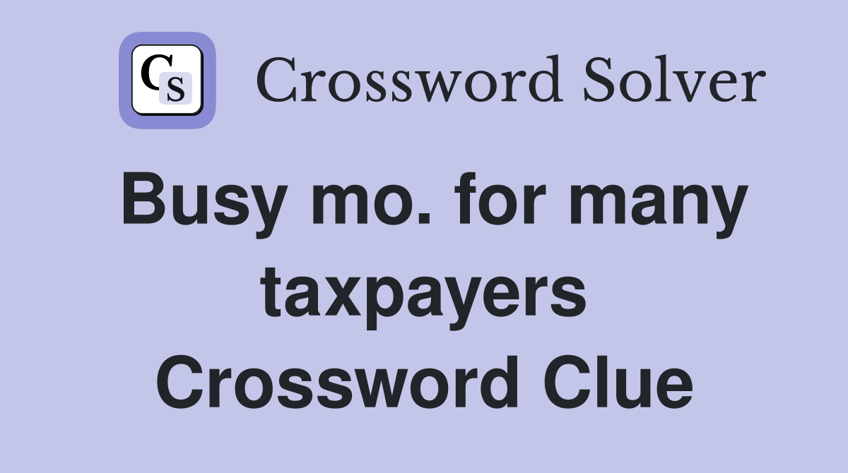 Busy mo. for many taxpayers Crossword Clue
