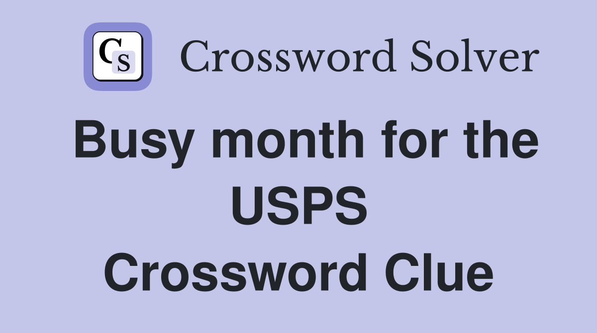 Busy month for the USPS Crossword Clue