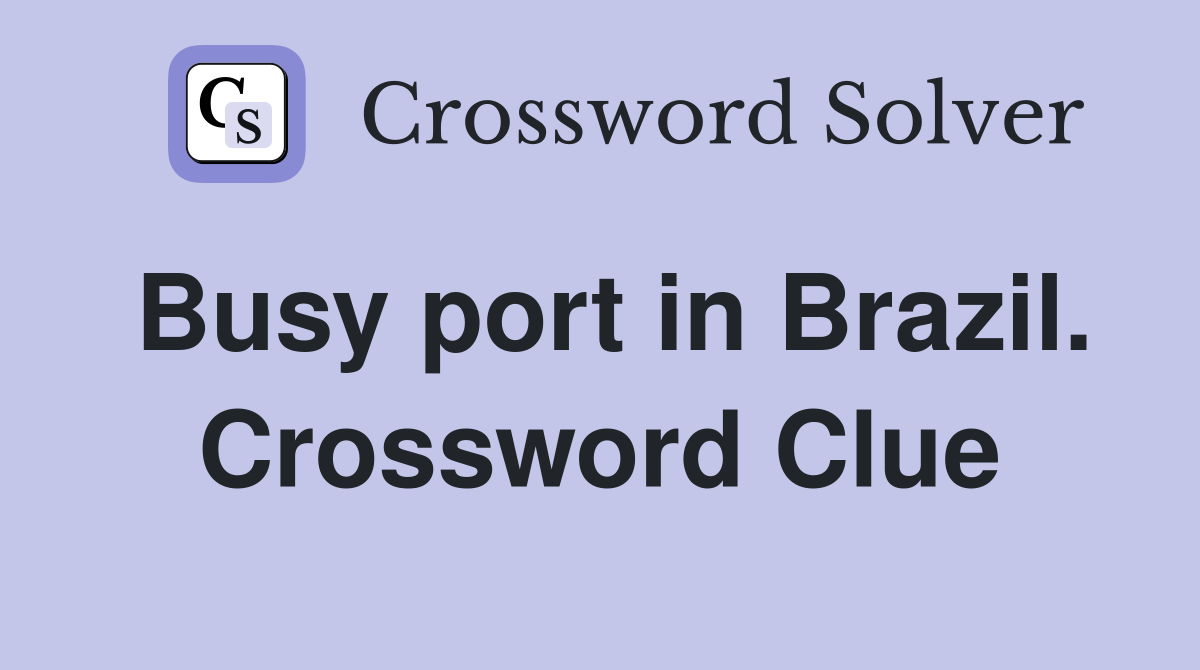 Busy port in Brazil. Crossword Clue