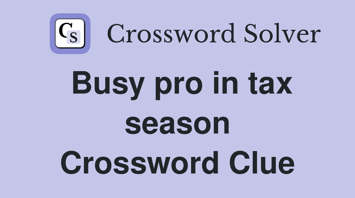 Busy pro in tax season Crossword Clue