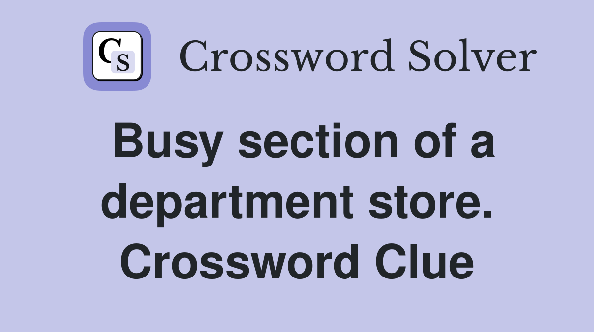 Busy section of a department store. Crossword Clue