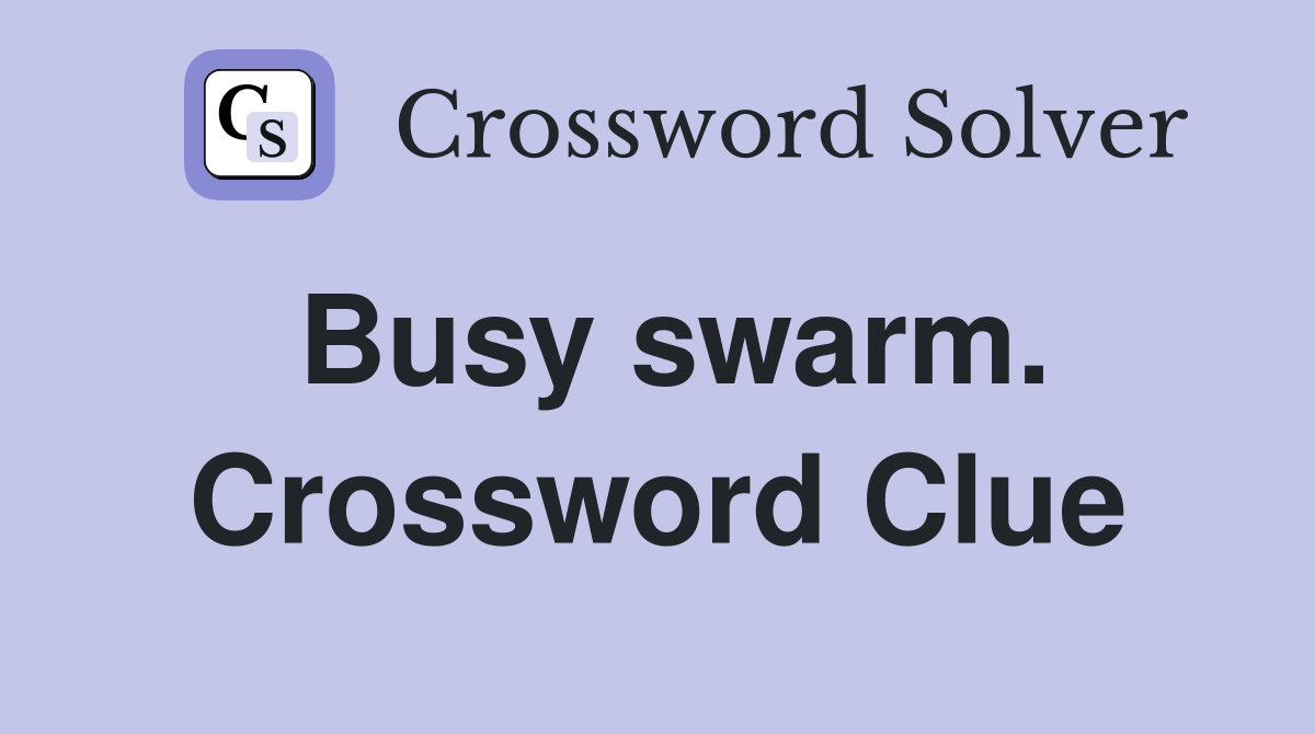Busy swarm. Crossword Clue