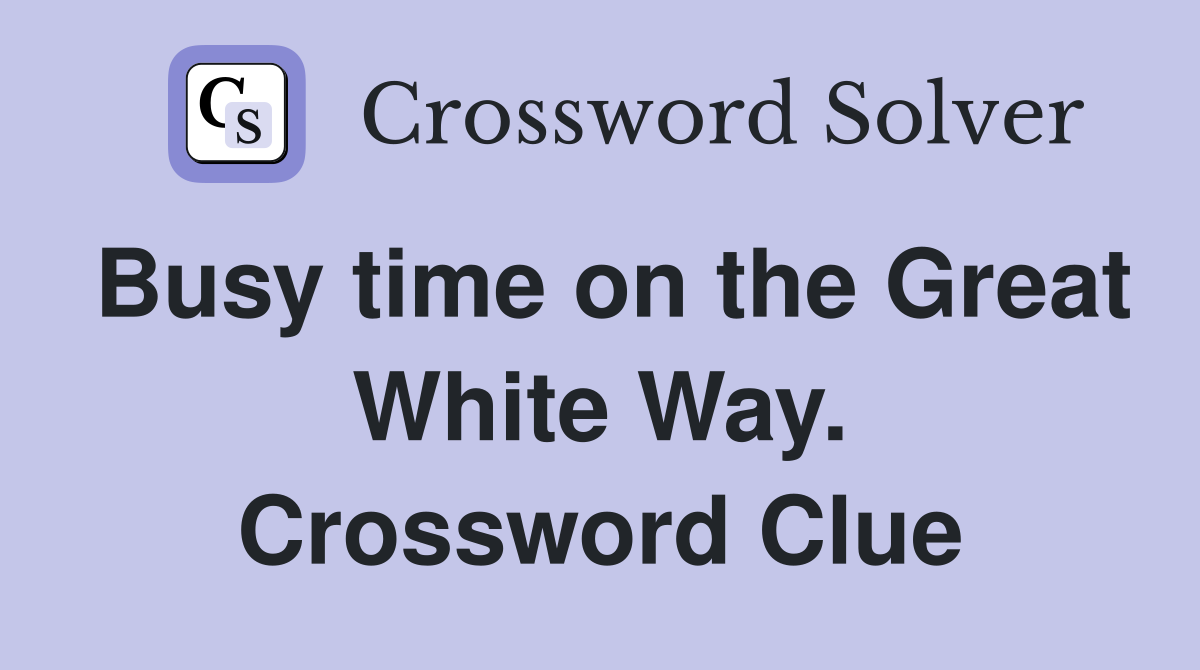 Busy time on the Great White Way. Crossword Clue